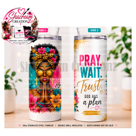 Pray, Wait, trust tumbler
